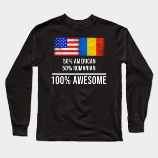 50% American 50% Romanian 100% Awesome - Gift for Romanian Heritage From Romania Long Sleeve T-Shirt